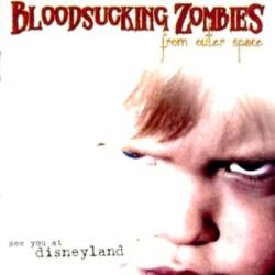 Bloodsucking Zombies From Outer Space : See You at Disneyland